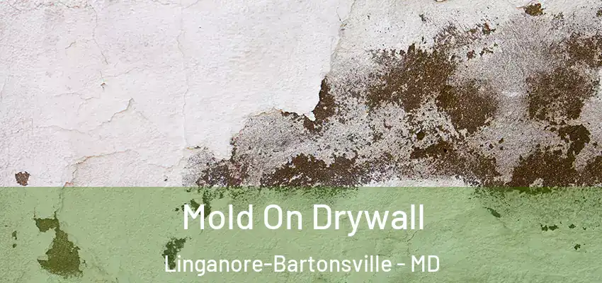 Mold On Drywall Linganore-Bartonsville - MD